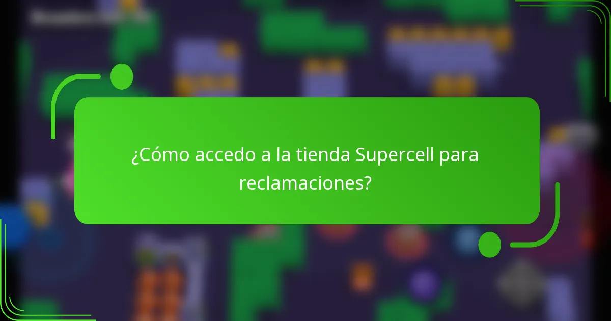 ¿Cómo accedo a la tienda Supercell para reclamaciones?