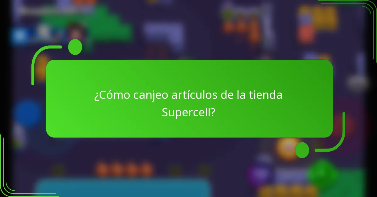 ¿Cómo canjeo artículos de la tienda Supercell?