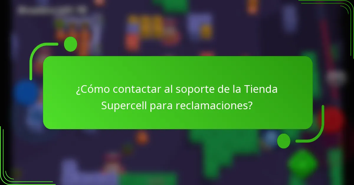 ¿Cómo contactar al soporte de la Tienda Supercell para reclamaciones?