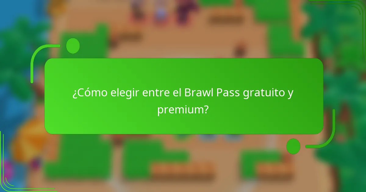 ¿Cómo elegir entre el Brawl Pass gratuito y premium?