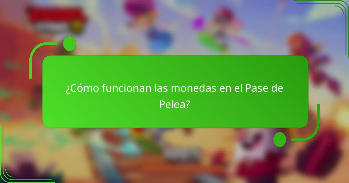 ¿Cómo funcionan las monedas en el Pase de Pelea?