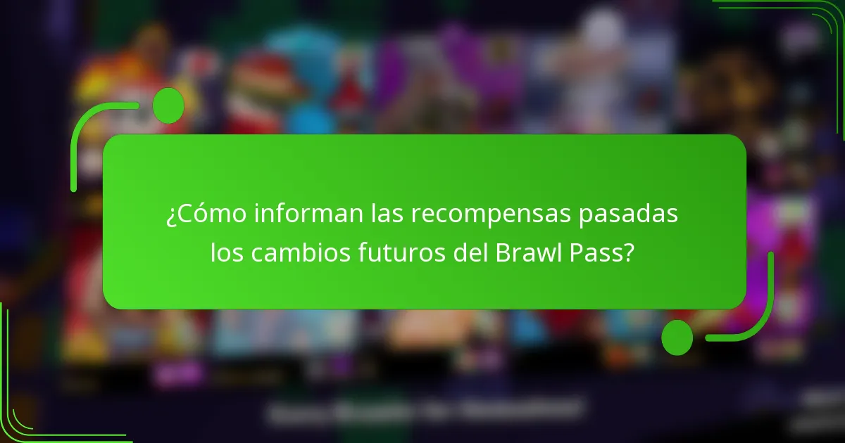 ¿Cómo informan las recompensas pasadas los cambios futuros del Brawl Pass?