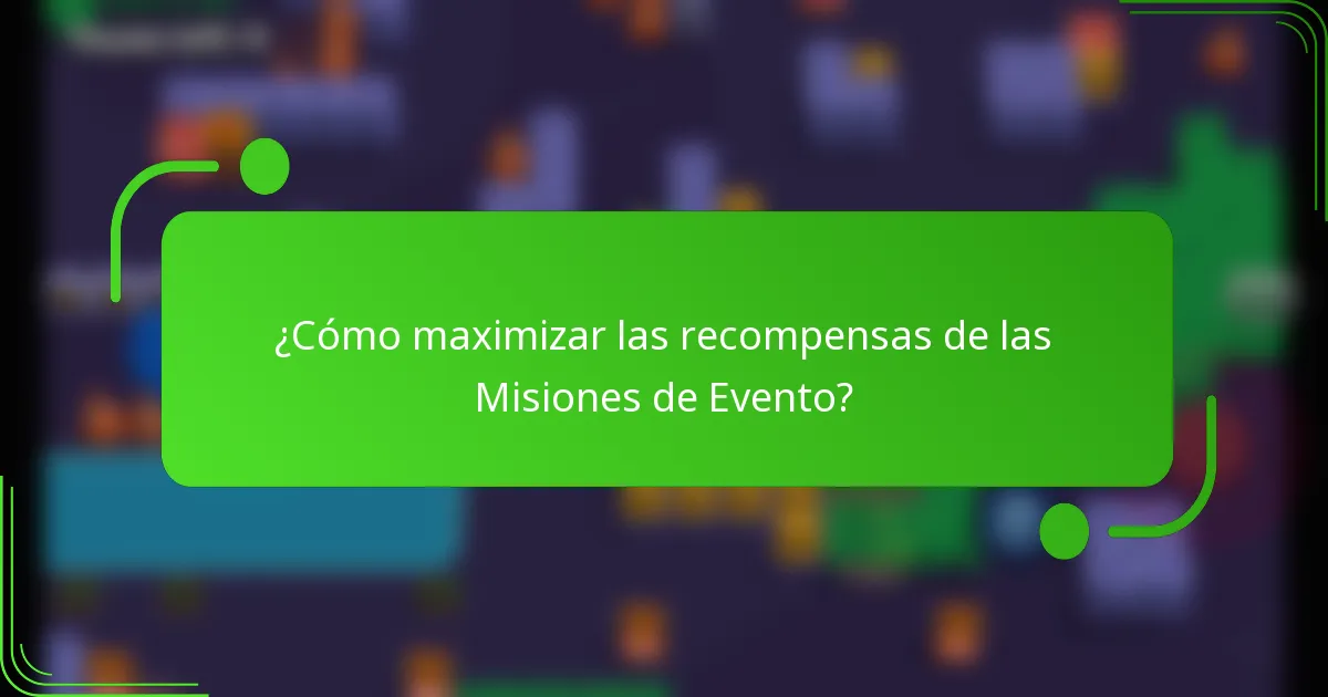 ¿Cómo maximizar las recompensas de las Misiones de Evento?
