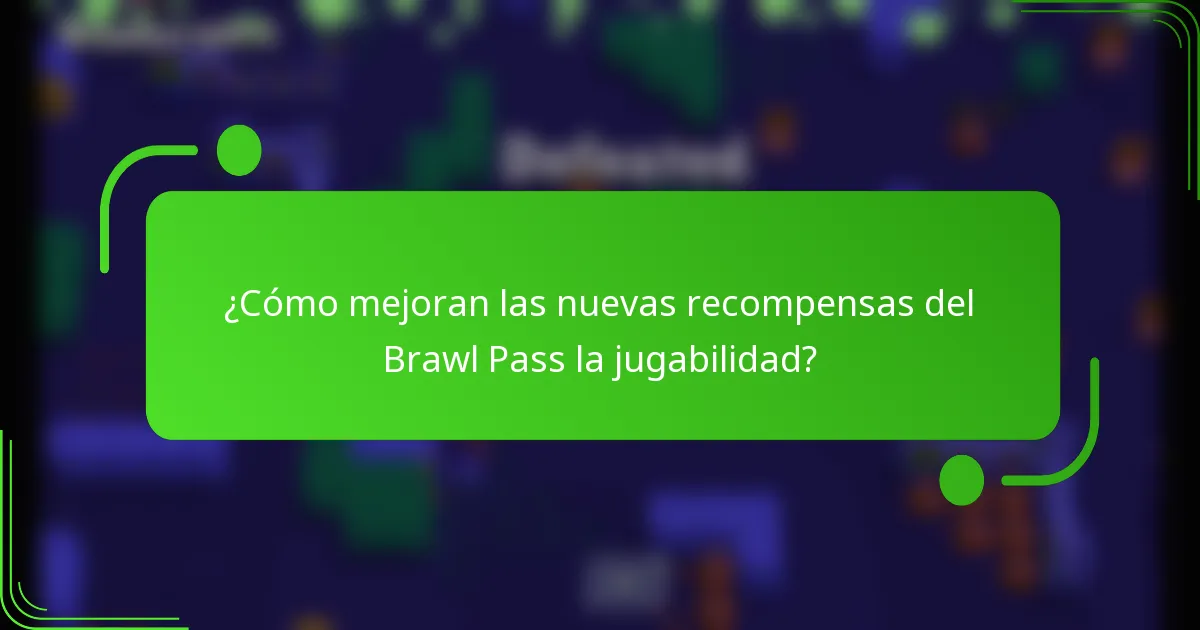 ¿Cómo mejoran las nuevas recompensas del Brawl Pass la jugabilidad?