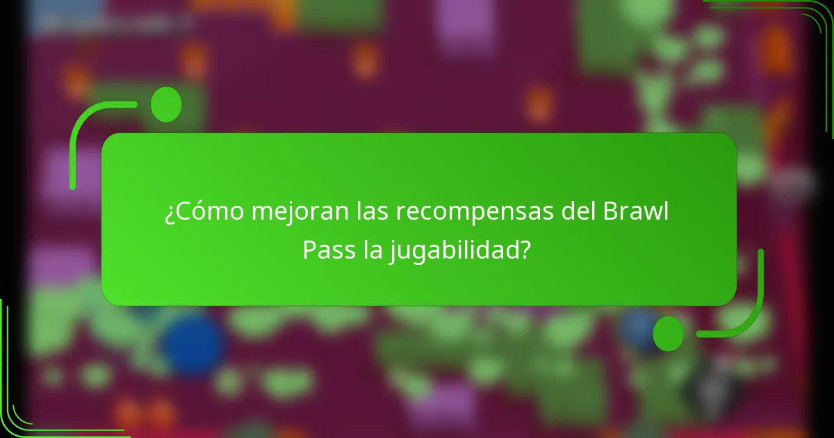 ¿Cómo mejoran las recompensas del Brawl Pass la jugabilidad?