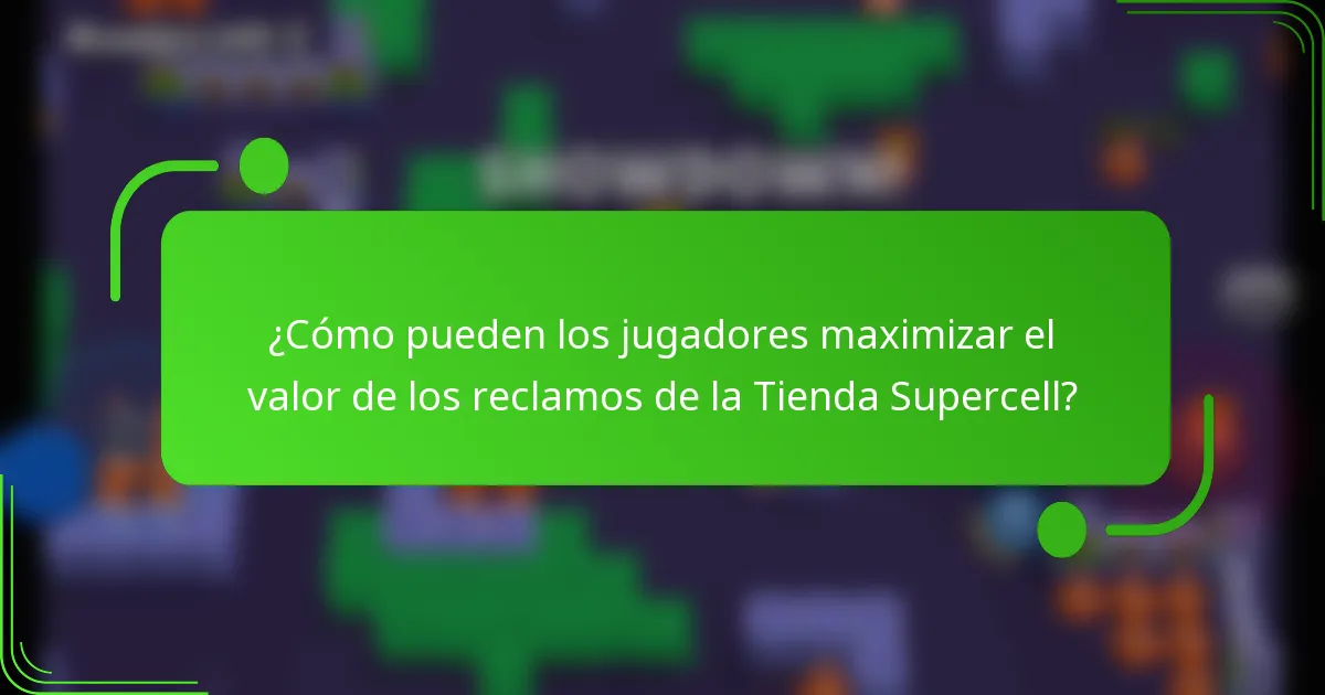 ¿Cómo pueden los jugadores maximizar el valor de los reclamos de la Tienda Supercell?
