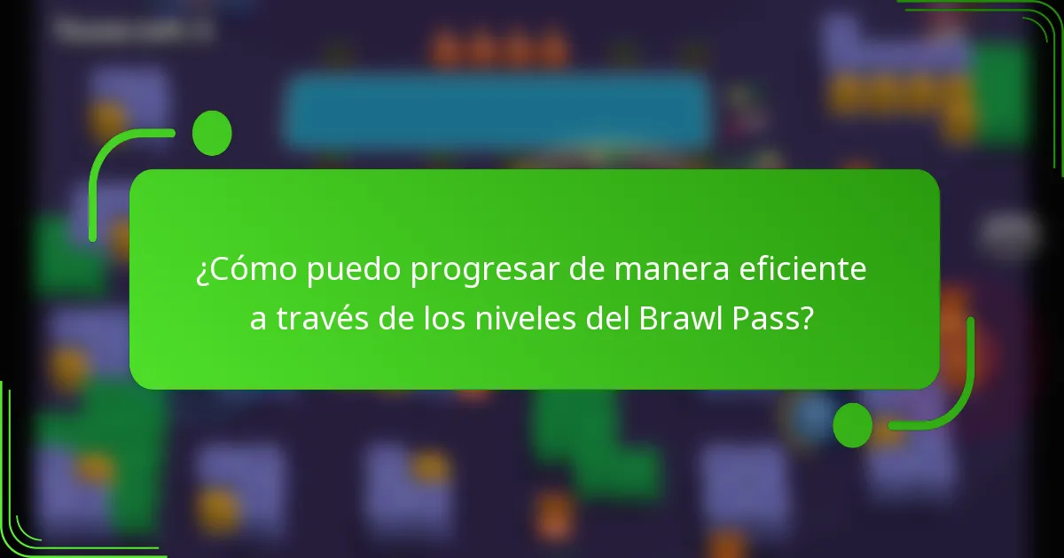 ¿Cómo puedo progresar de manera eficiente a través de los niveles del Brawl Pass?