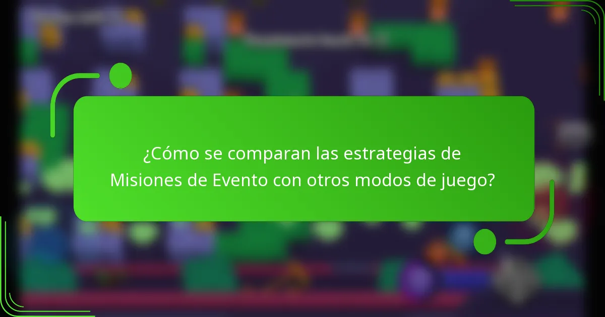 ¿Cómo se comparan las estrategias de Misiones de Evento con otros modos de juego?