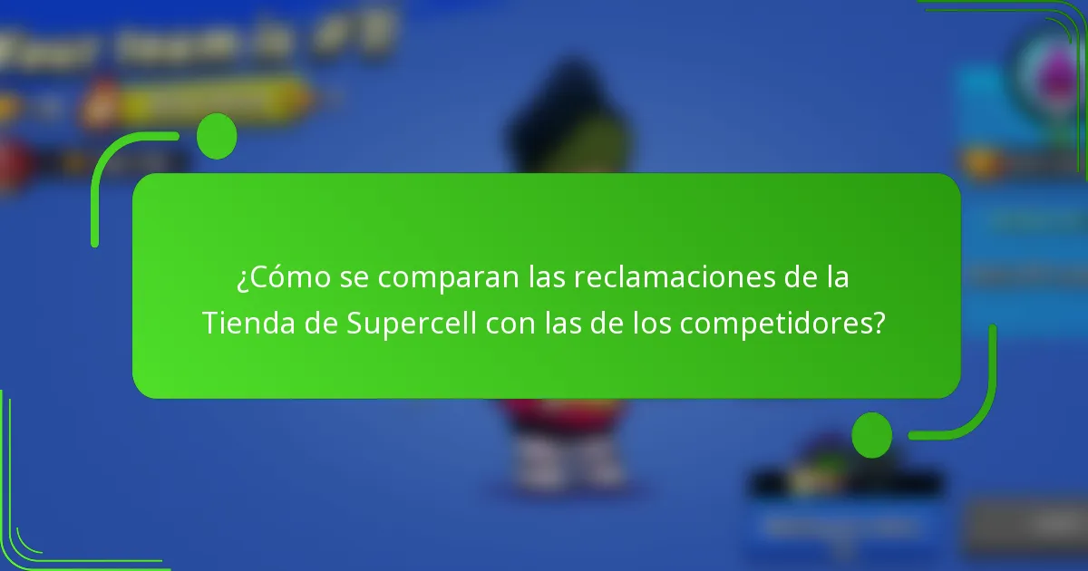 ¿Cómo se comparan las reclamaciones de la Tienda de Supercell con las de los competidores?