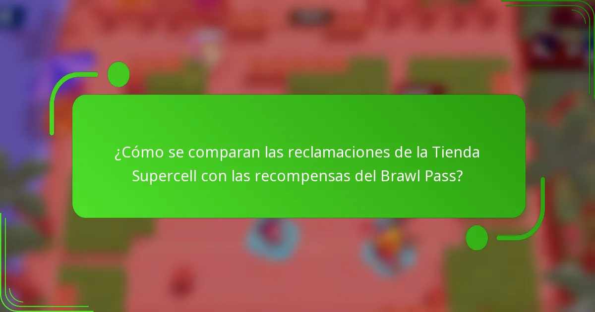 ¿Cómo se comparan las reclamaciones de la Tienda Supercell con las recompensas del Brawl Pass?