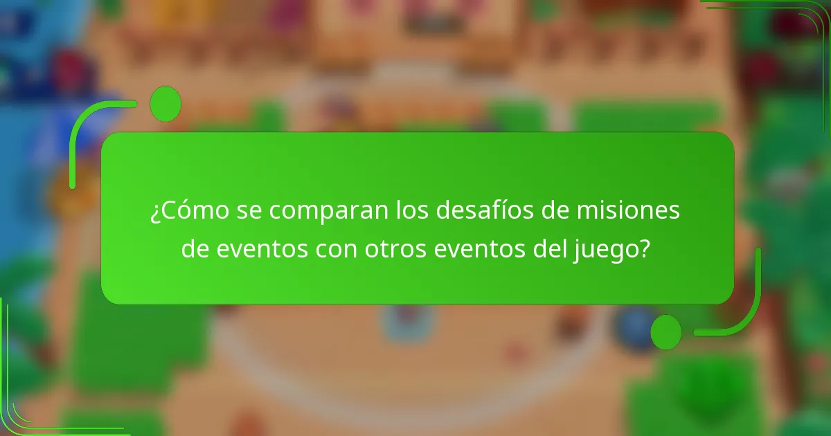¿Cómo se comparan los desafíos de misiones de eventos con otros eventos del juego?