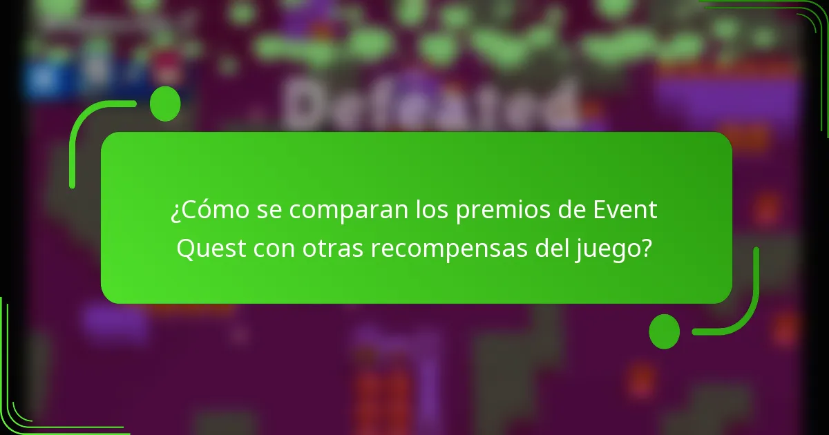 ¿Cómo se comparan los premios de Event Quest con otras recompensas del juego?