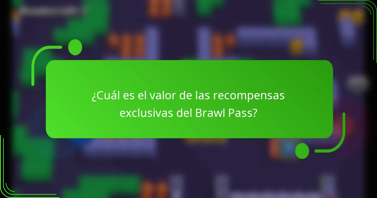¿Cuál es el valor de las recompensas exclusivas del Brawl Pass?