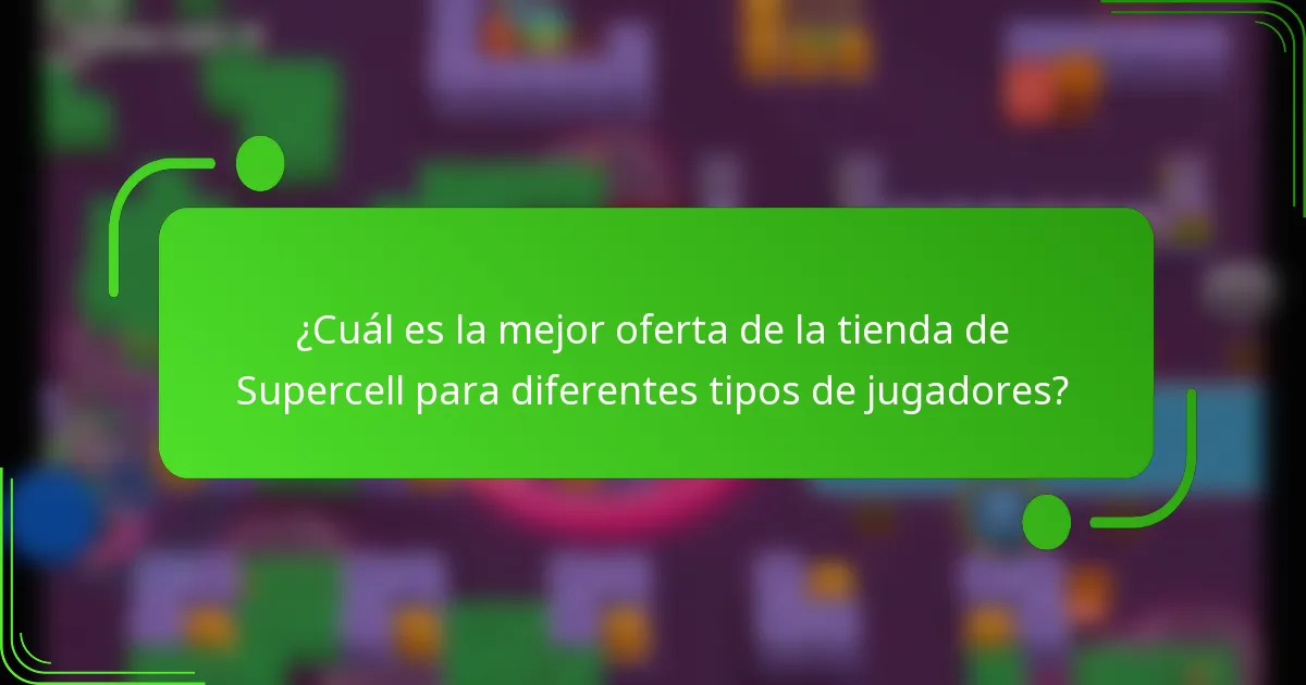 ¿Cuál es la mejor oferta de la tienda de Supercell para diferentes tipos de jugadores?