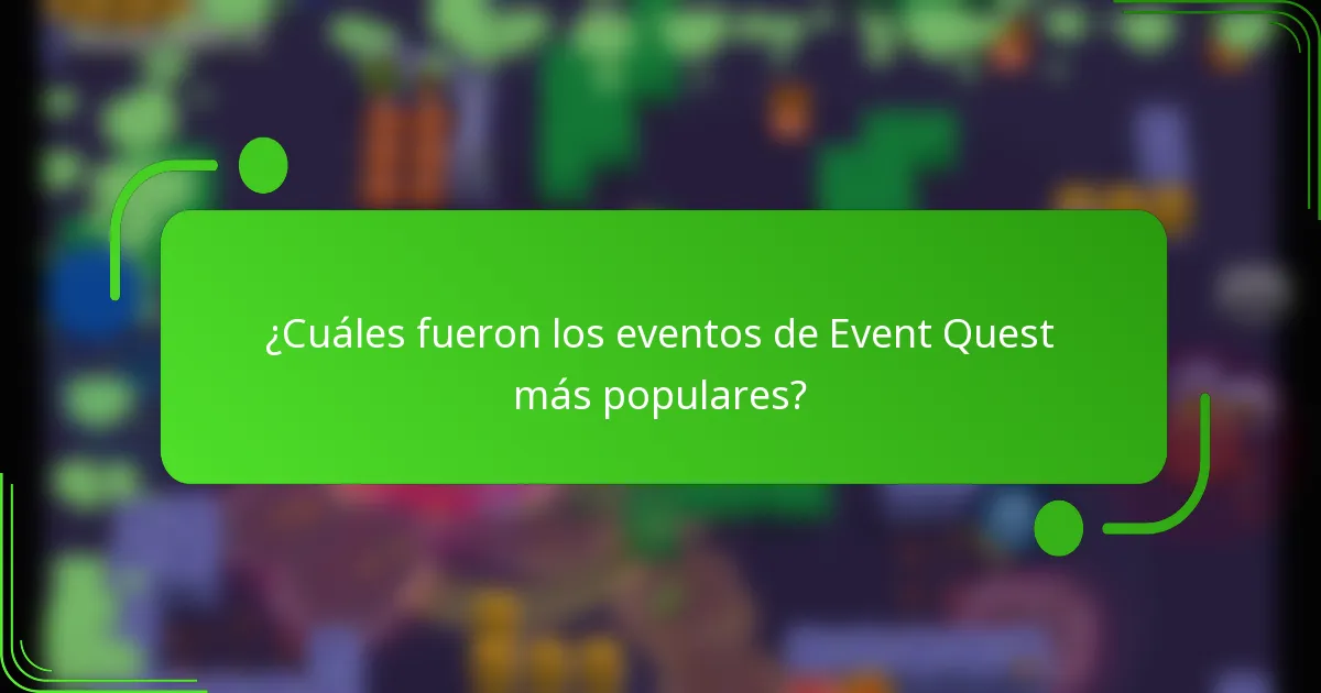 ¿Cuáles fueron los eventos de Event Quest más populares?