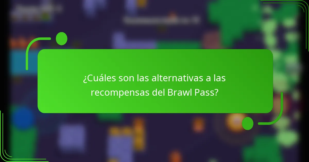 ¿Cuáles son las alternativas a las recompensas del Brawl Pass?