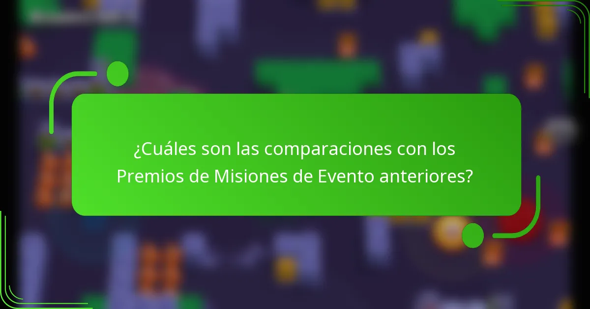 ¿Cuáles son las comparaciones con los Premios de Misiones de Evento anteriores?
