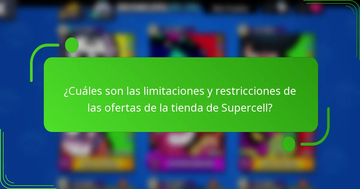 ¿Cuáles son las limitaciones y restricciones de las ofertas de la tienda de Supercell?