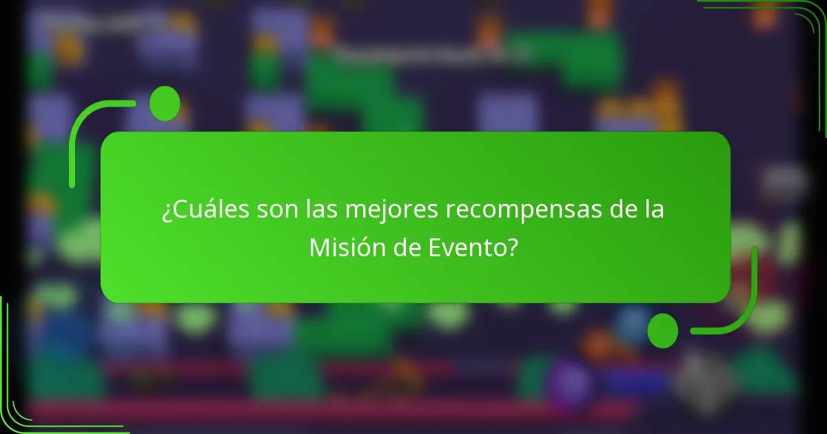 ¿Cuáles son las mejores recompensas de la Misión de Evento?