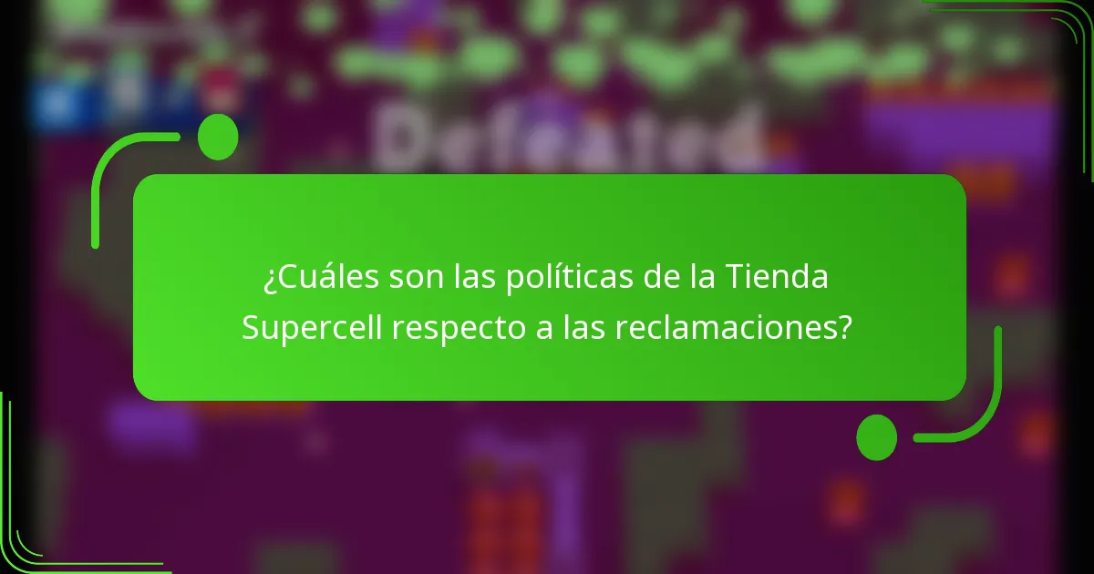 ¿Cuáles son las políticas de la Tienda Supercell respecto a las reclamaciones?