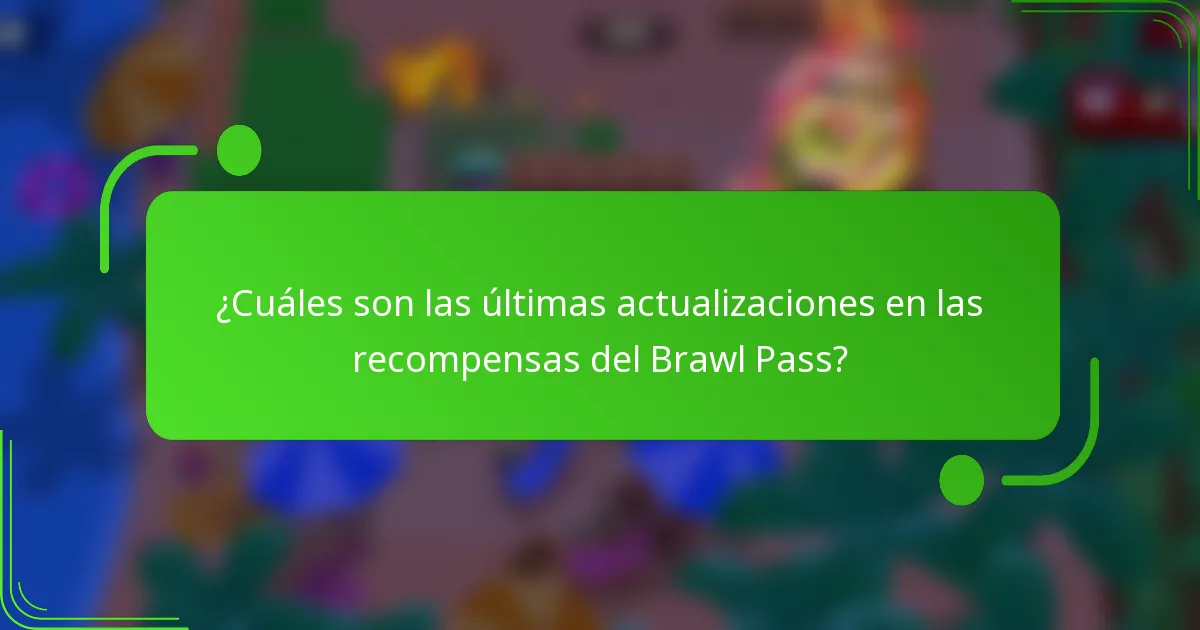 ¿Cuáles son las últimas actualizaciones en las recompensas del Brawl Pass?