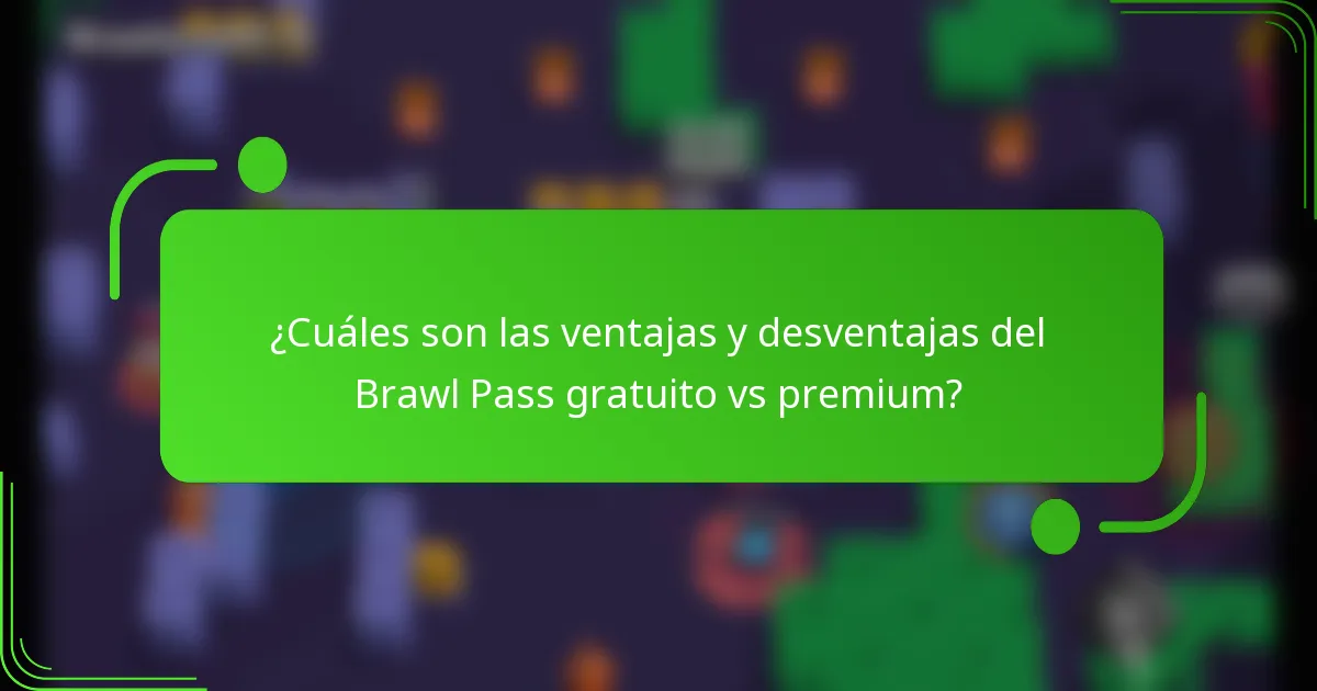 ¿Cuáles son las ventajas y desventajas del Brawl Pass gratuito vs premium?