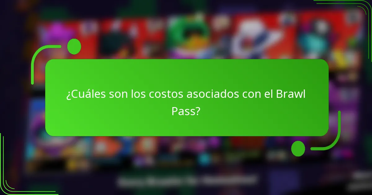 ¿Cuáles son los costos asociados con el Brawl Pass?