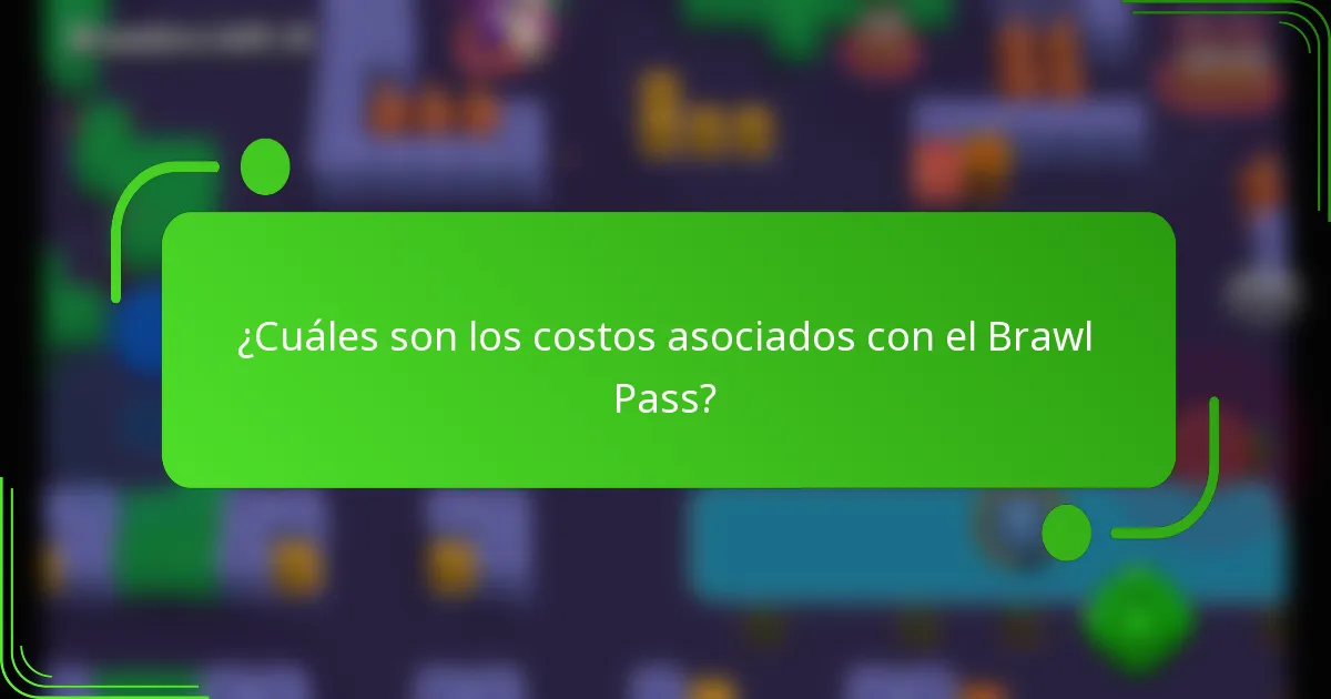 ¿Cuáles son los costos asociados con el Brawl Pass?