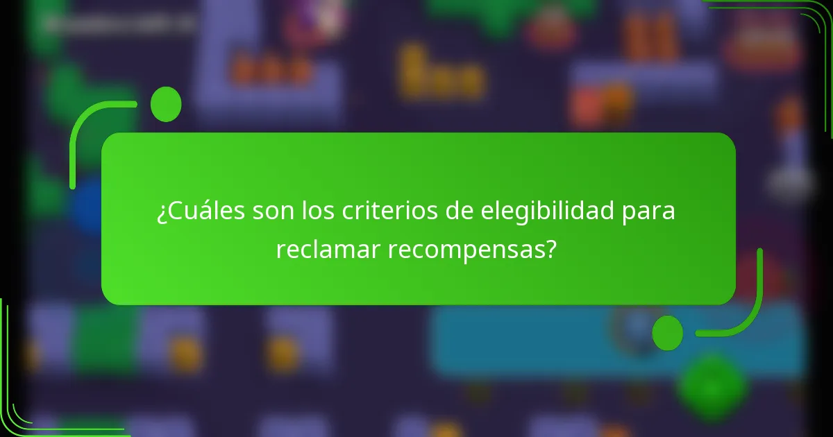 ¿Cuáles son los criterios de elegibilidad para reclamar recompensas?