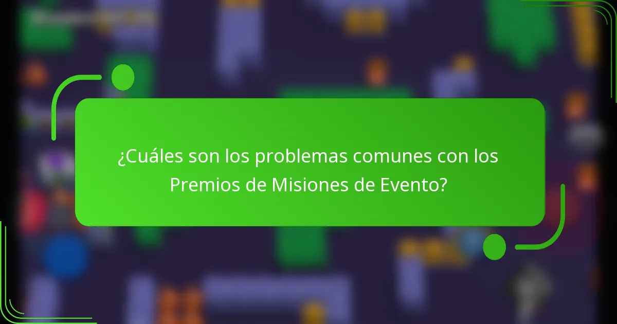 ¿Cuáles son los problemas comunes con los Premios de Misiones de Evento?