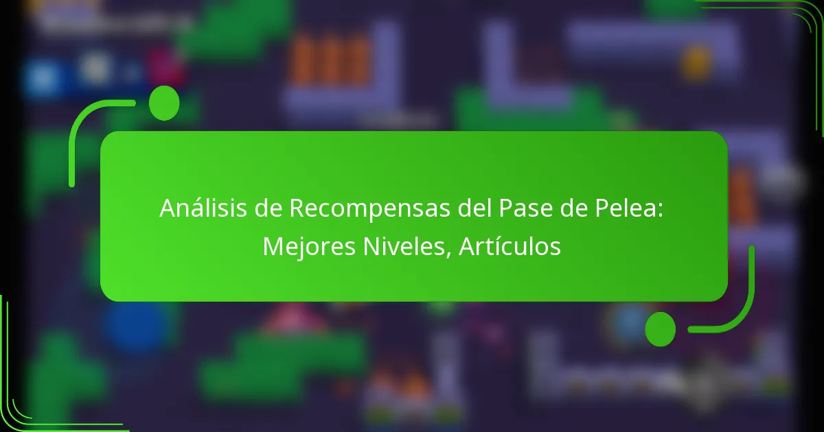 Análisis de Recompensas del Pase de Pelea: Mejores Niveles, Artículos