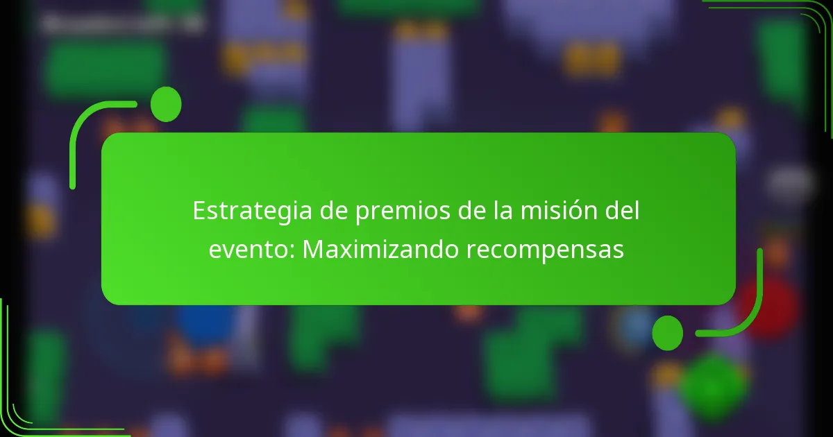 Estrategia de premios de la misión del evento: Maximizando recompensas