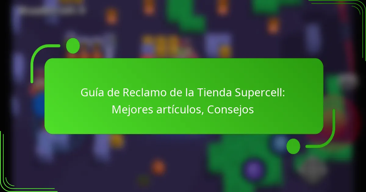 Guía de Reclamo de la Tienda Supercell: Mejores artículos, Consejos