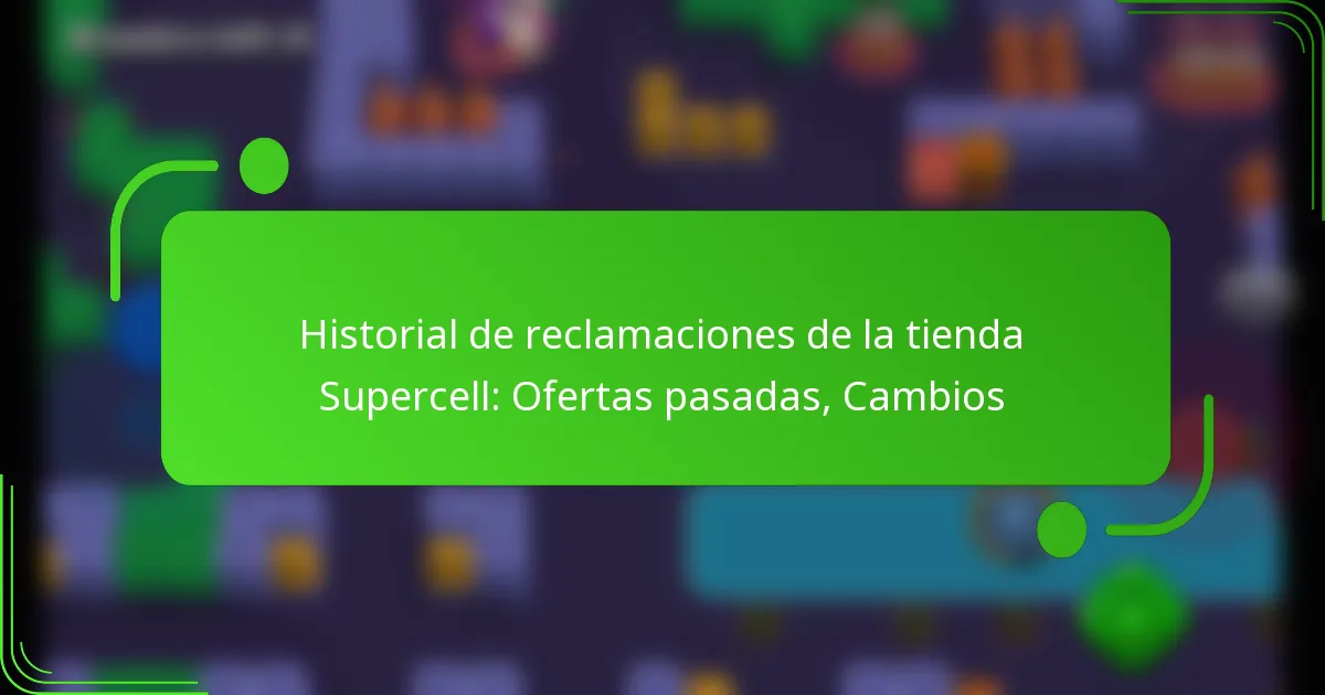 Historial de reclamaciones de la tienda Supercell: Ofertas pasadas, Cambios