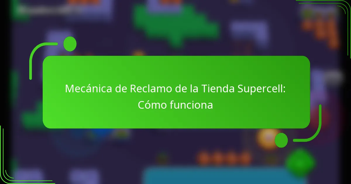 Mecánica de Reclamo de la Tienda Supercell: Cómo funciona