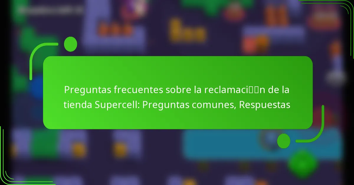 Preguntas frecuentes sobre la reclamación de la tienda Supercell: Preguntas comunes, Respuestas