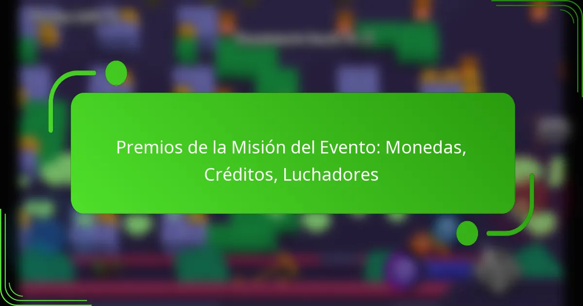 Premios de la Misión del Evento: Monedas, Créditos, Luchadores