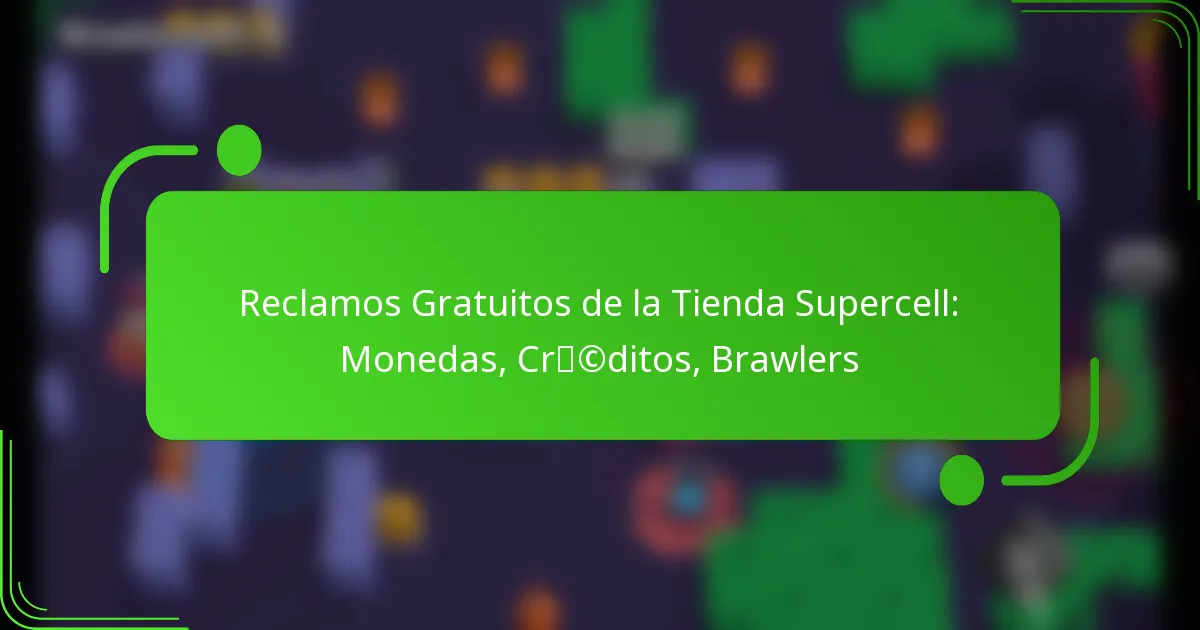 Reclamos Gratuitos de la Tienda Supercell: Monedas, Créditos, Brawlers