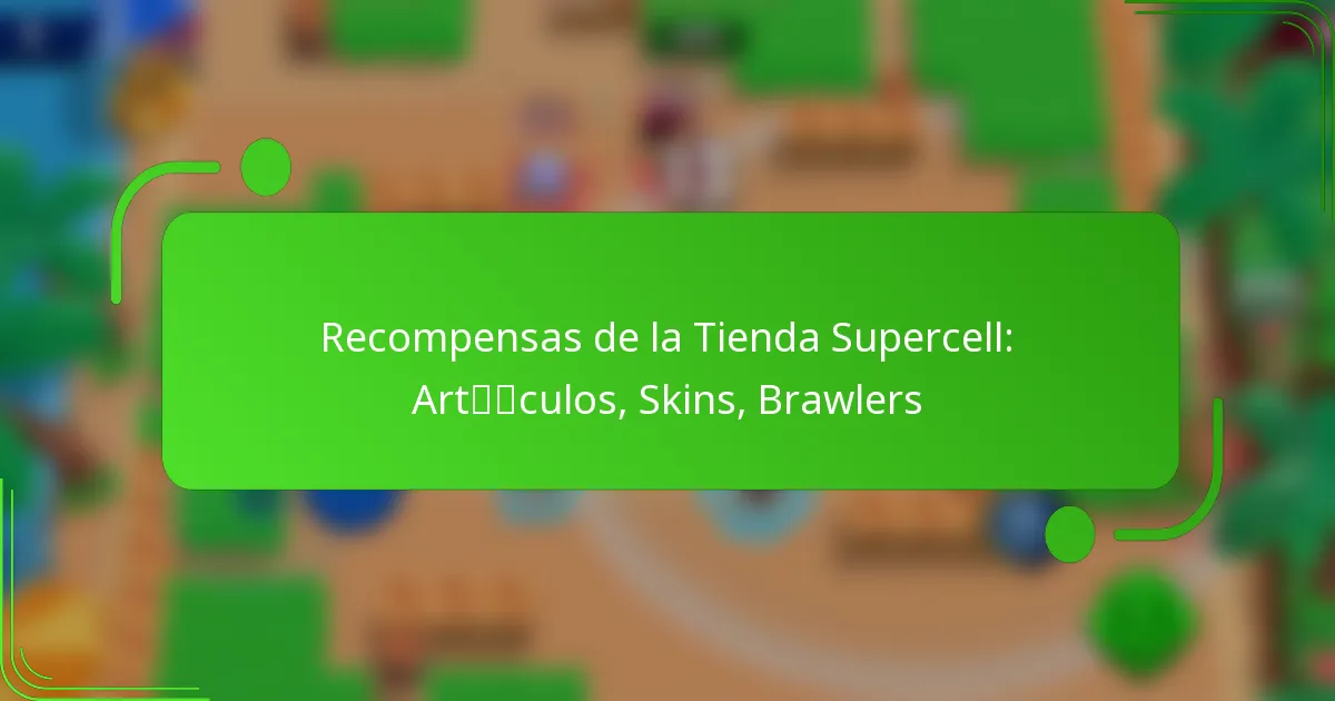 Recompensas de la Tienda Supercell: Artículos, Skins, Brawlers