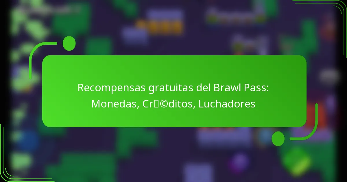 Recompensas gratuitas del Brawl Pass: Monedas, Créditos, Luchadores
