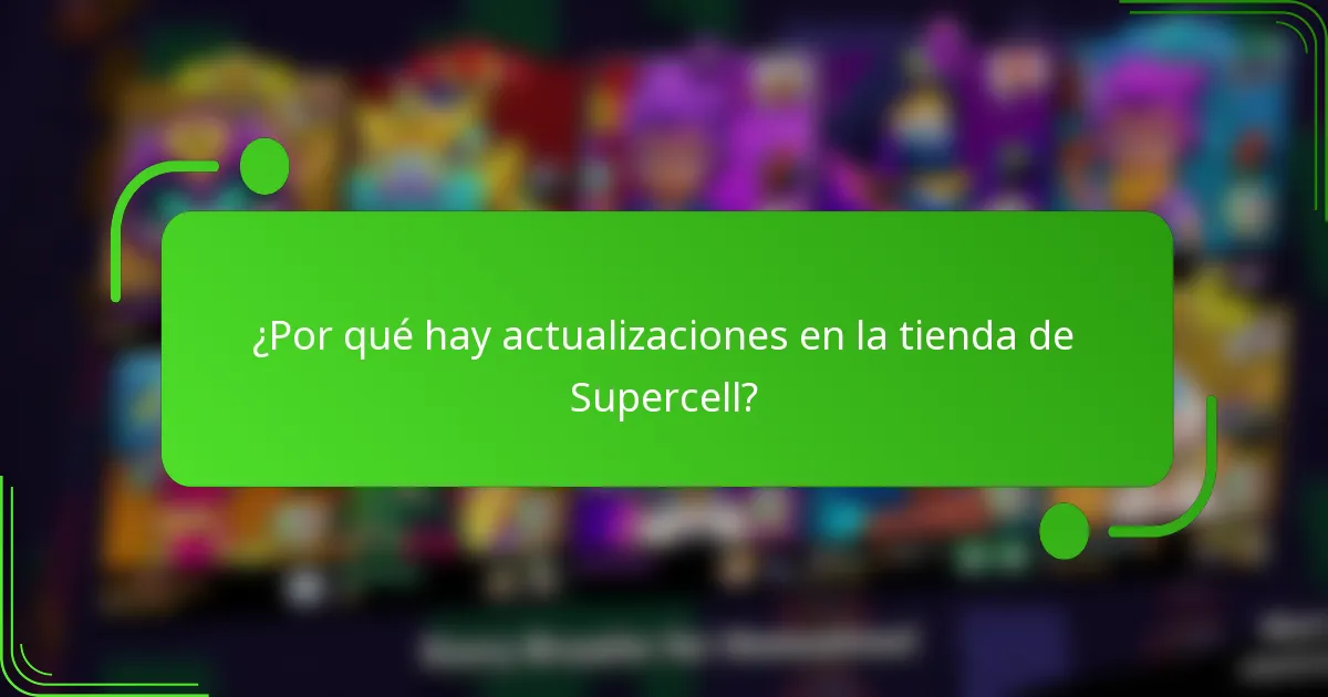 ¿Por qué hay actualizaciones en la tienda de Supercell?