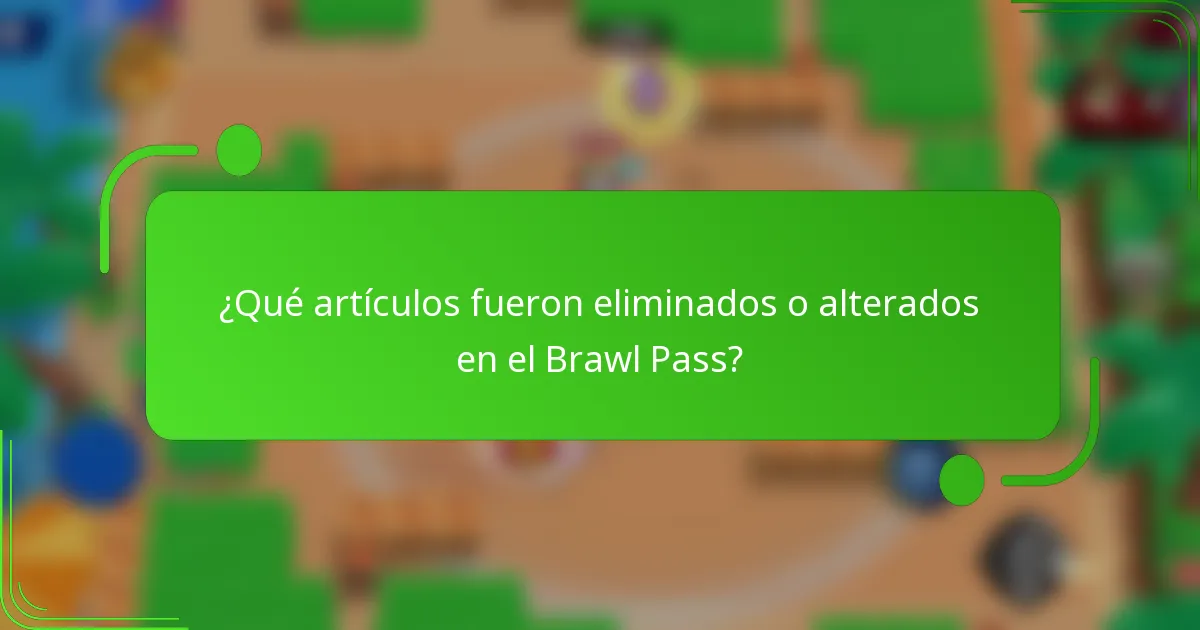 ¿Qué artículos fueron eliminados o alterados en el Brawl Pass?