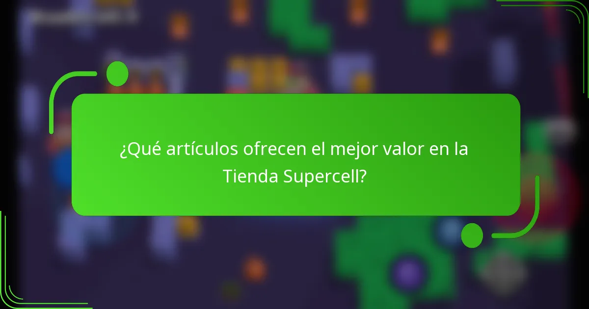 ¿Qué artículos ofrecen el mejor valor en la Tienda Supercell?