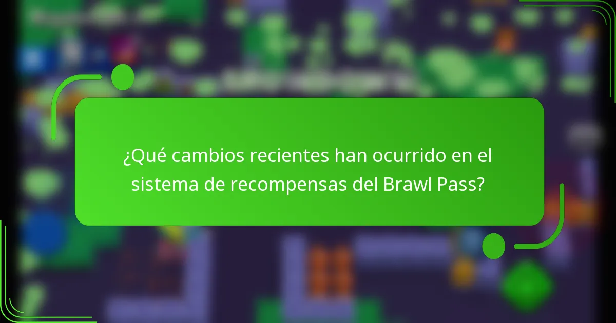 ¿Qué cambios recientes han ocurrido en el sistema de recompensas del Brawl Pass?