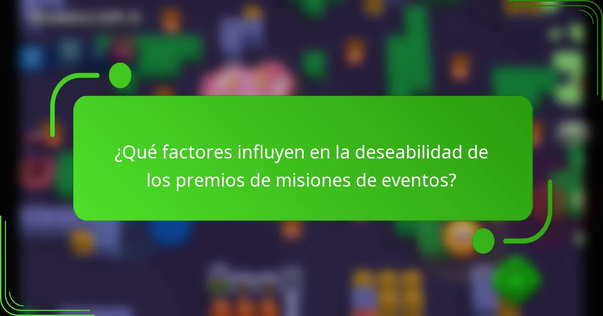 ¿Qué factores influyen en la deseabilidad de los premios de misiones de eventos?