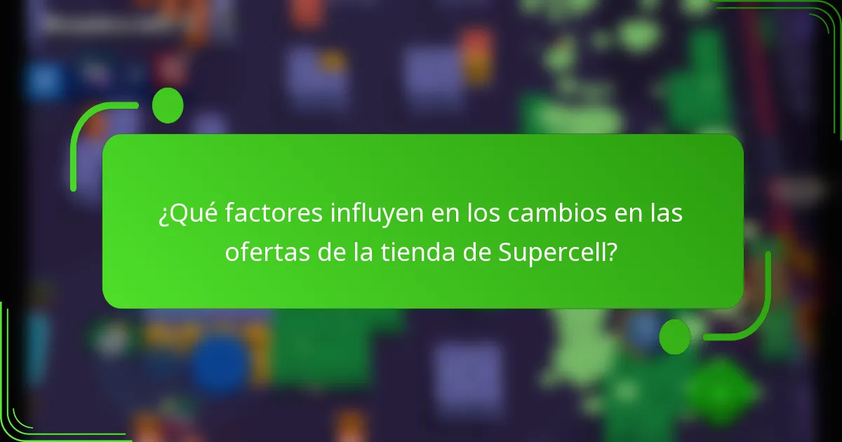¿Qué factores influyen en los cambios en las ofertas de la tienda de Supercell?