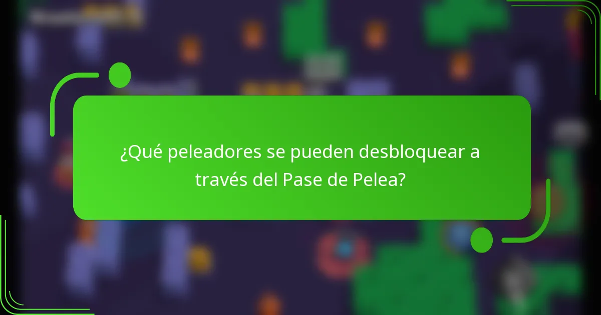 ¿Qué peleadores se pueden desbloquear a través del Pase de Pelea?