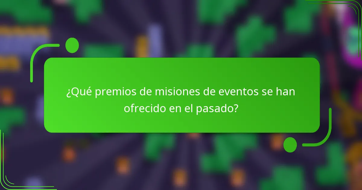 ¿Qué premios de misiones de eventos se han ofrecido en el pasado?