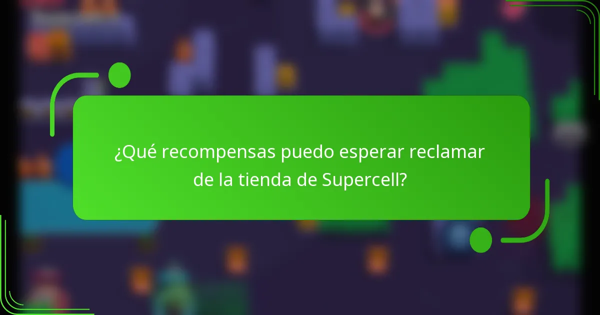 ¿Qué recompensas puedo esperar reclamar de la tienda de Supercell?